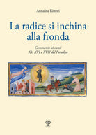 La radice di inchina alla frona. Commento ai canti XV, XVI e XVII del paradiso