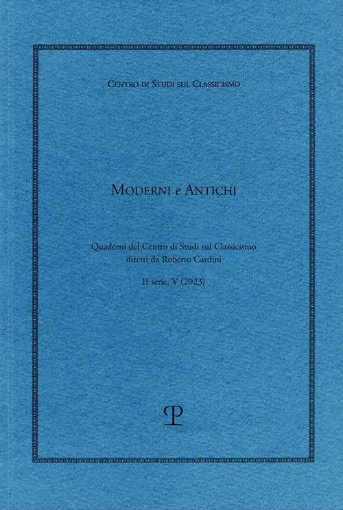 Moderni e antichi. Quaderni del Centro di studi sul classicismo diretti da Roberto Cardini. Vol. 5