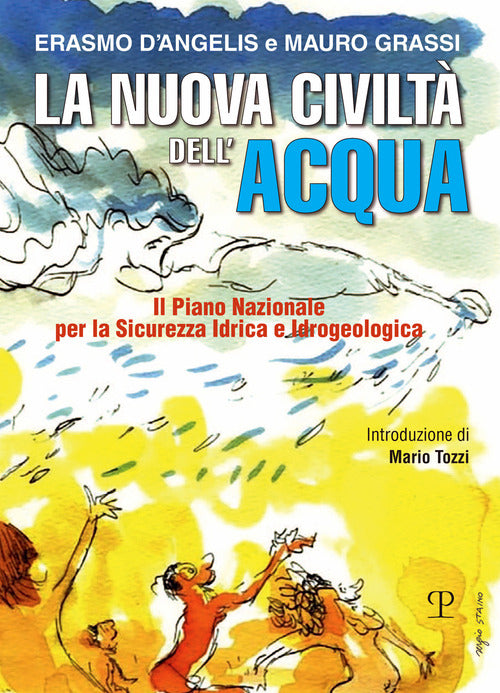 La nuova civilt dell'acqua. Il Piano Nazionale per la sicurezza idrica e idrogeologica