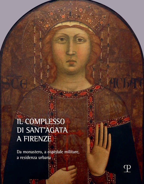 Il complesso di Sant’Agata a Firenze. Da monastero, a ospedale militare, a residenza urbana