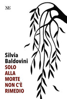Solo alla morte non c' rimedio
