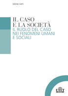 Il caso e la società. Il ruolo del caso nei fenomeni umani e sociali