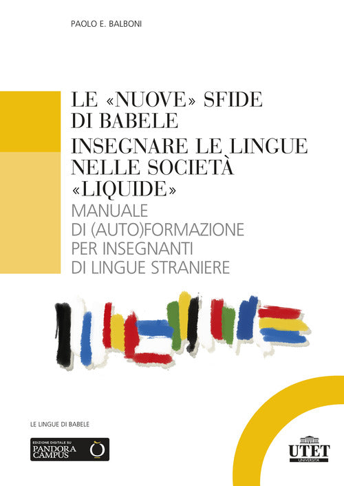 Le nuove sfide di Babele. Insegnare le lingue nelle società liquide. Manuale di (auto)formazione per insegnanti di lingue straniere