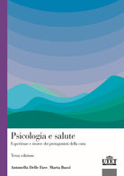 Psicologia e salute. Esperienze e risorse dei protagonisti della cura