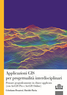 Applicazioni GIS per progettualit interdisciplinari. Pensare geograficamente in chiave applicata (con ArcGIS Pro e ArcGIS Online)