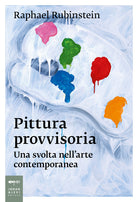 Pittura provvisoria. Una svolta nell'arte contemporanea