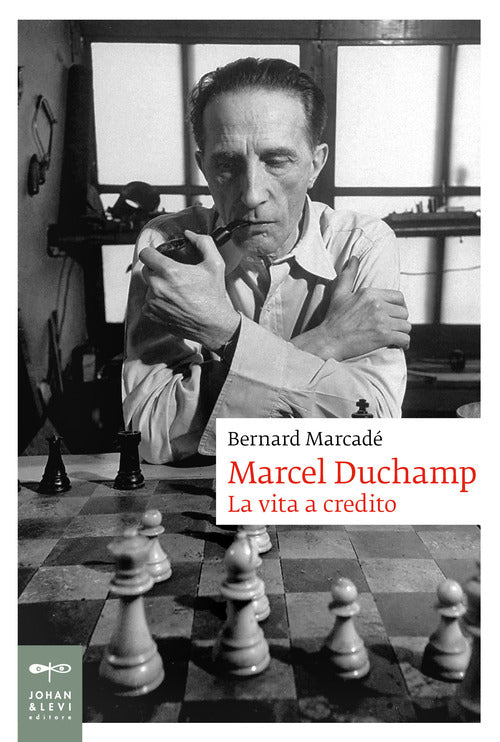 Marcel Duchamp. La vita a credito