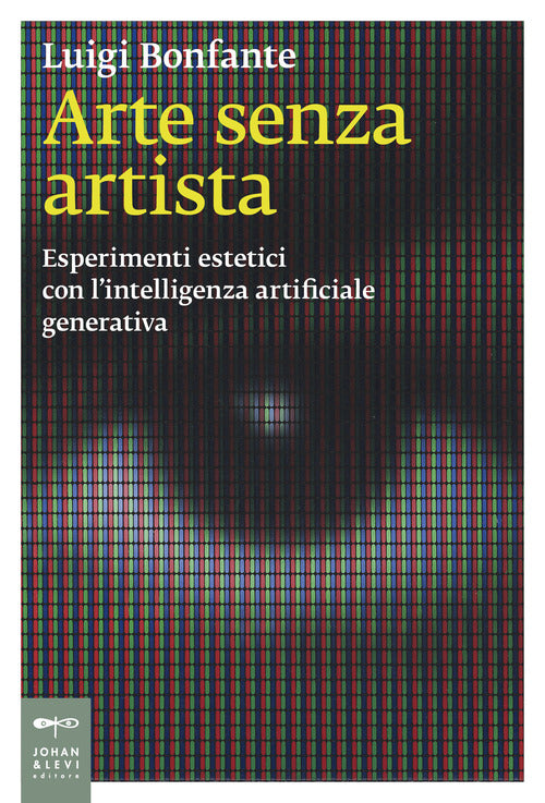 Arte senza artista. Esperimenti estetici con l’intelligenza artificiale generativa