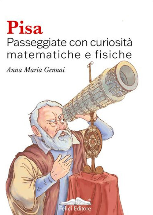 Pisa. Passeggiate con curiosit matematiche e fisiche