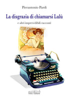 La disgrazia di chiamarsi Lul e altri imprevedibili racconti