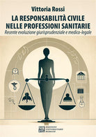 La responsabilit civile nelle professioni sanitarie. Recente evoluzione giurisprudenziale e medico-legale