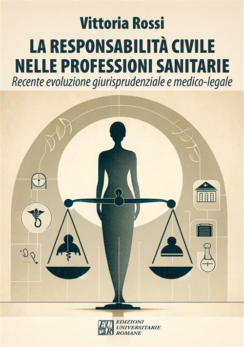 La responsabilit civile nelle professioni sanitarie. Recente evoluzione giurisprudenziale e medico-legale