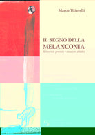 Il segno della melanconia. Melanconia generosa e creazione artistica