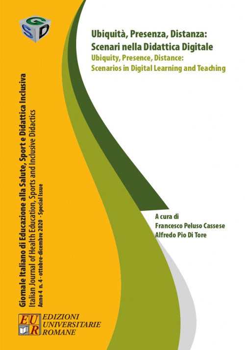 Giornale italiano di educazione alla salute, sport e didattica inclusiva. Vol. 4: Ubiquità, presenza, distanza:scenari nella didattica digitale