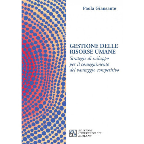 Gestione delle risorse umane. Strategie di sviluppo per il conseguimento del vantaggio competitivo