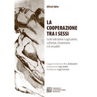La cooperazione tra i sessi. Scritti sulle donne e sugli uomini, sull'amore, il matrimonio e la sessualit