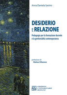 Desiderio e relazione. Pedagogia per la formazione docente e la genitorialit contemporanea