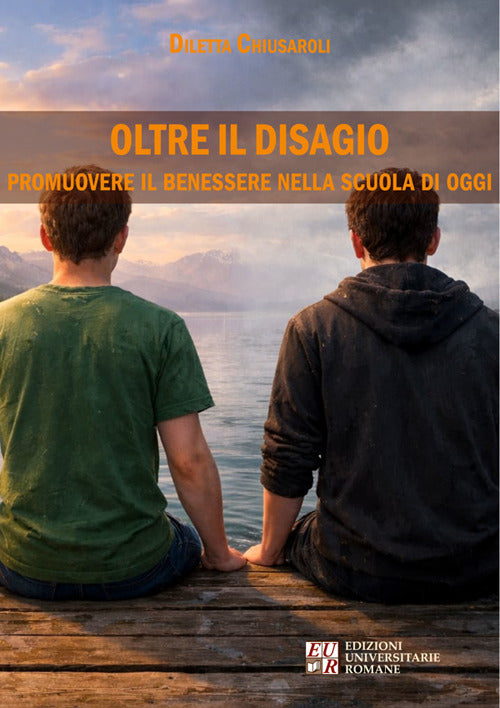 Oltre il disagio. Promuovere il benessere nella scuola di oggi
