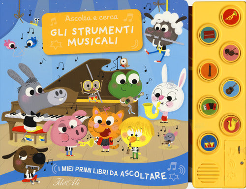 Gli strumenti musicali. Ascolta e cerca. I miei primi libri da ascoltare