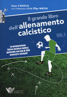 Il grande libro dell'allenamento calcistico. Vol. 1: La preparazione fisico-tecnico-tattica generale con più di 400 esercizi e varianti