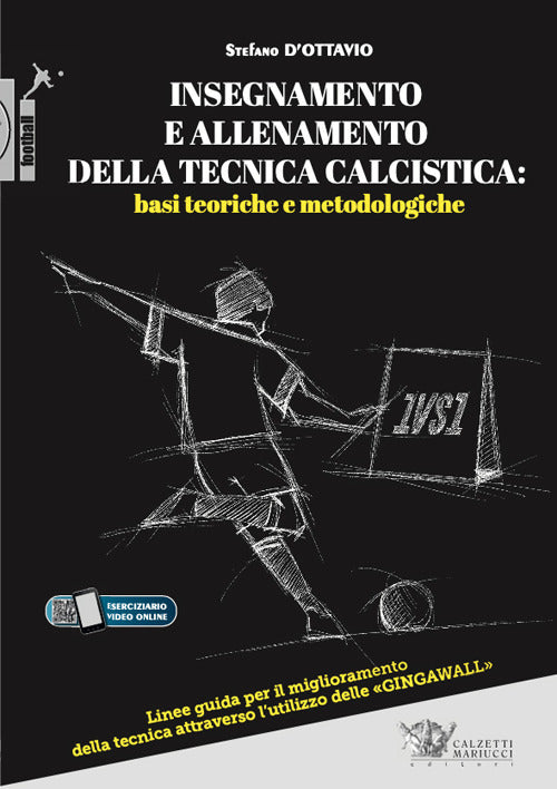 Insegnamento e allenamento della tecnica calcistica: basi teoriche e metodologiche. Linee guida per il miglioramento della tecnica attraverso l'utilizzo delle «gingawall»