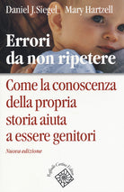 Errori da non ripetere. Come la conoscenza della propria storia aiuta a essere genitori