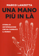 Una mano pi in l. Storia di un'operazione che ha cambiato il mondo