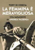 La femmina meravigliosa. Vita impaziente di Andrea Pazienza