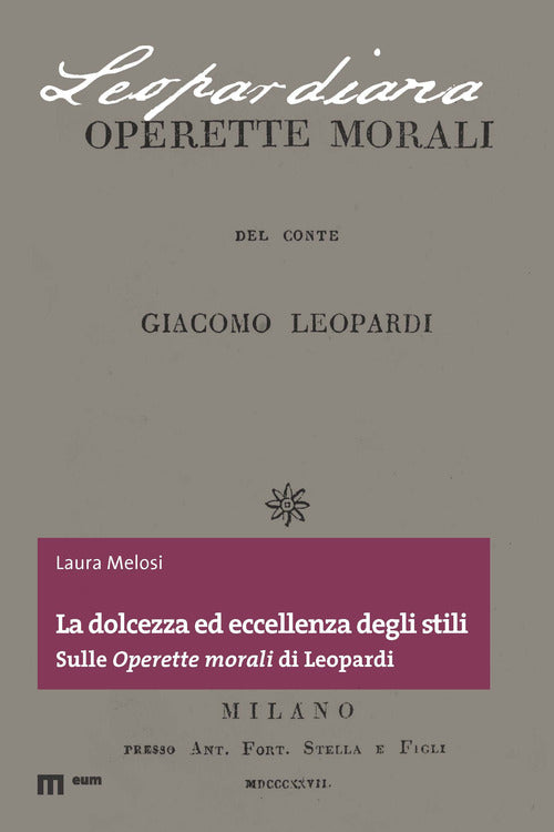 La dolcezza ed eccellenza degli stili. Sulle Operette morali di Leopardi