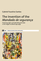 The invention of the Mandado de segurana. Protecting rights and (re)building the state in the Vargas Era (Brazil 1934-1945)