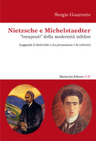 Nietzsche e Michelstaedter terapeuti della modernit infelice. Leggendo l'Anticristo e La persuasione e La rettorica
