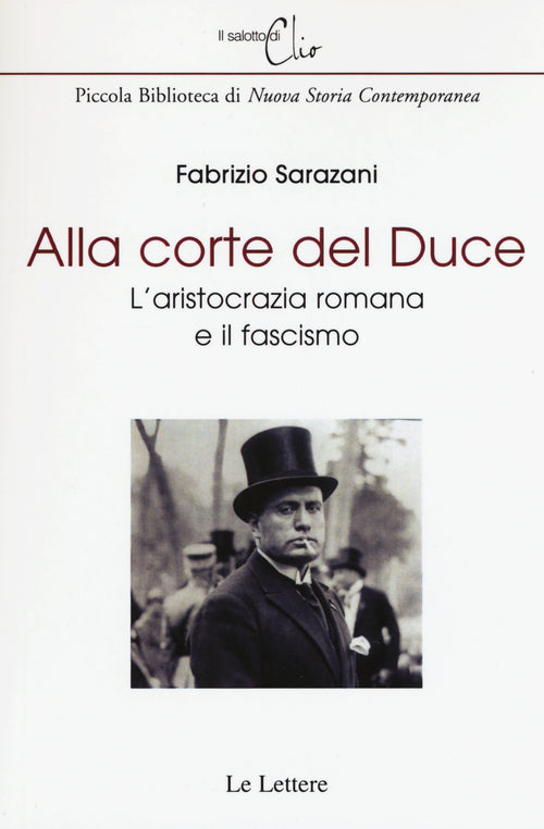 Alla corte del Duce. L'aristocrazia romana e il fascismo