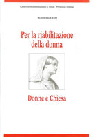 Per la riabilitazione della donna. Donne e Chiesa