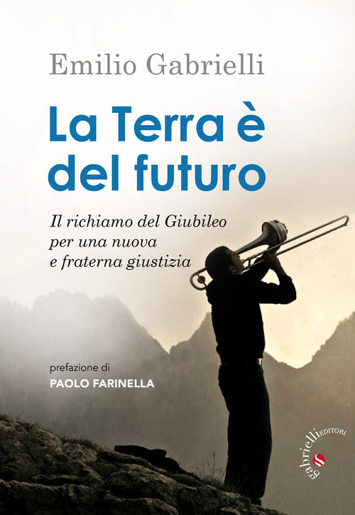 La terra del futuro. Il richiamo del Giubileo per una nuova e fraterna giustizia