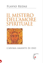 Il mistero dell'amore spirituale. L'anima amante di Dio