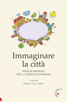 Immaginare la citt. Spazi di profezia per la Verona di domani