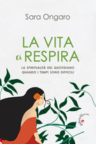 La vita ci respira. La spiritualit del quotidiano quando i tempi sono difficili