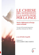 Le Chiese del Novecento e la Santa Sede per la pace. Storia e diplomazia in Europa centro-orientale