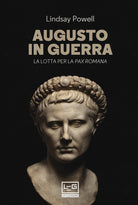 Augusto in guerra. La lotta per la pax romana