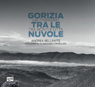 Gorizia tra le nuvole. Un itinerario tra monti e città