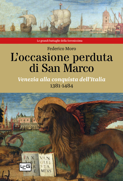 L'occasione perduta di San Marco. Venezia alla conquista dellItalia, 1381-1484