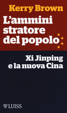 L'amministratore del popolo. Xi Jinping e la nuova Cina