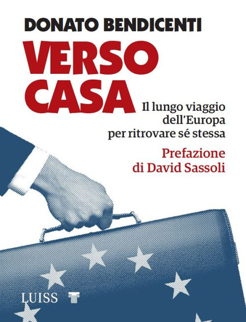 Verso casa. Il lungo viaggio dell'Europa per ritrovare s stessa