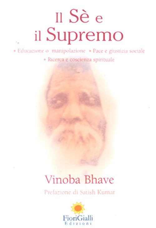 Il Sé e il Supremo. Educazione o manipolazione, pace e giustizia sociale, ricerca e coscienza spirituale