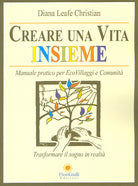 Creare una vita insieme. Manuale pratico per ecovillaggi e comunità