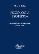 Trattato dei sette raggi. Vol. 1: Psicologia esoterica