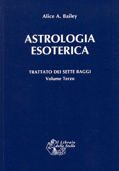 Trattato dei sette raggi. Vol. 3: Astrologia esoterica