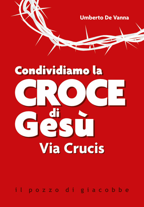 Condividiamo la croce di Gesù. Via Crucis