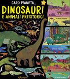 Dinosauri e animali preistorici. Caro pianeta...