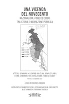 Una vicenda del Novecento. Nazionalismi, foibe ed esodo tra storia e narrazione pubblica. Atti del seminario Il confine non è una semplice linea. Storie e memorie tra antislavismo, foibe ed esodo. (Pistoia, 10 febbraio 2021)